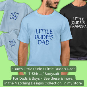 Change Text / Title "Dad's Little Dude" Father Son T-Shirt