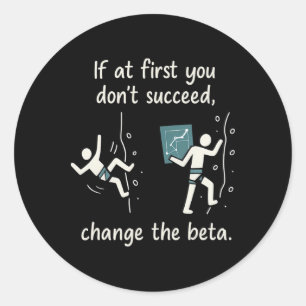Change The Beta Climbing Quote Classic Round Sticker