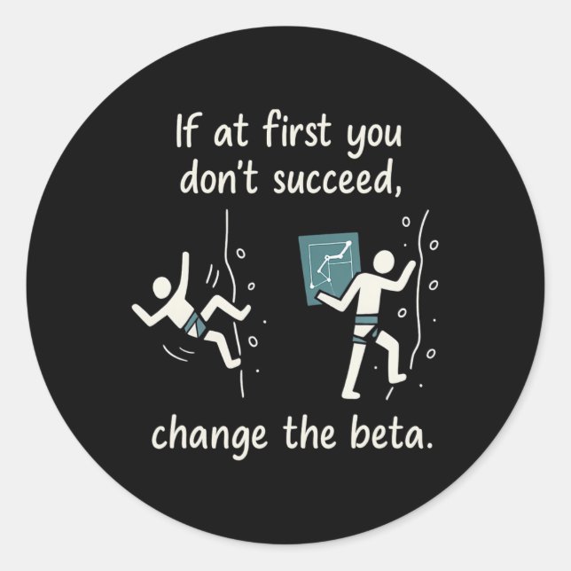 Change The Beta Climbing Quote  Classic Round Sticker (Front)