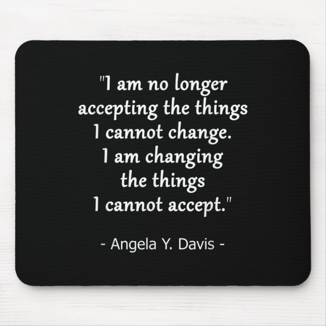 Change The Things I Cannot Accept Quote Design  Mouse Pad (Front)