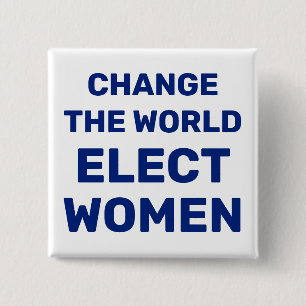 Change the World - Elect Women Button
