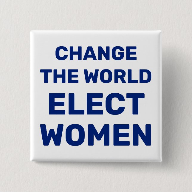 Change the World - Elect Women Button (Front)