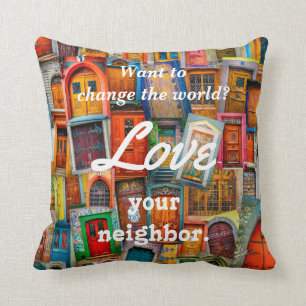 Change the World Love Your Neighbour Unique Doors Cushion