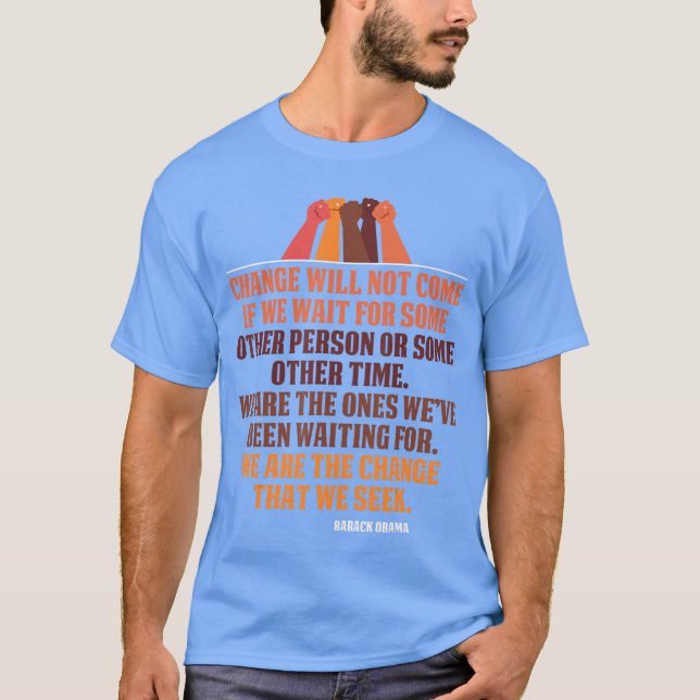 Change will not come Inspirational Obama Quote Tee (Front)