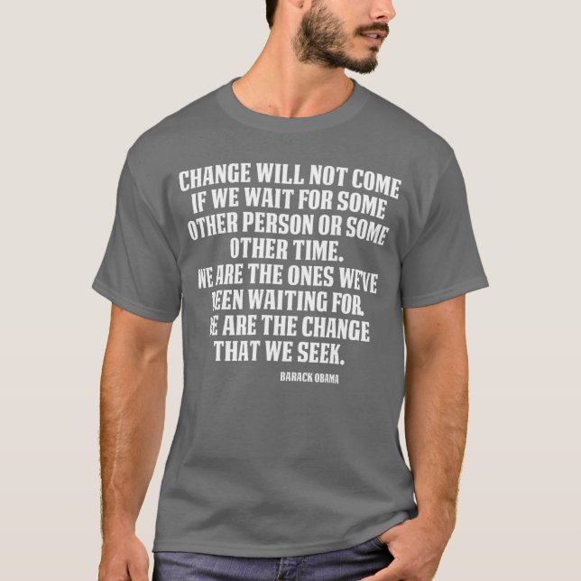 Change will not come Inspirational Obama Quote Tee (Front)