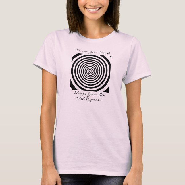 Change Your Mind, Change Your Life With Hypnosis T-Shirt (Front)