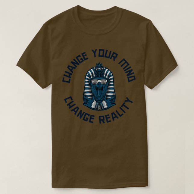 Change your mind Change your Reality T-Shirt (Design Front)