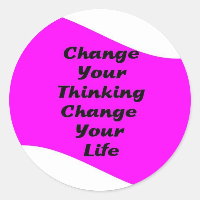 Change Your Thinking Change Your Life Classic Round Sticker (Front)