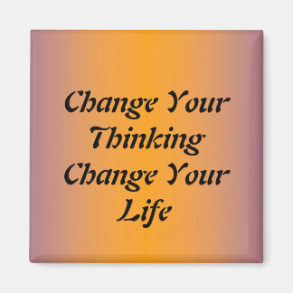 Change Your Thinking Change Your Life Magnet