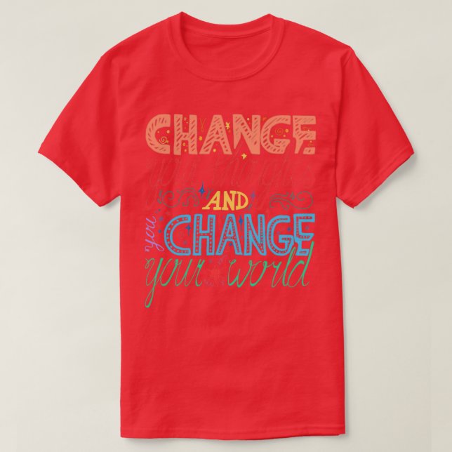 change your thoughts change your world motivationa T-Shirt (Design Front)
