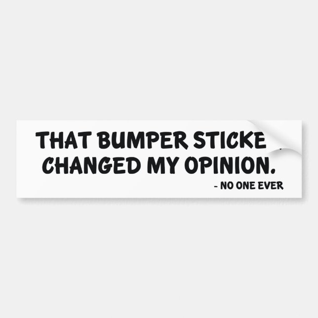 Changed My Opinion Bumper Sticker (Front)