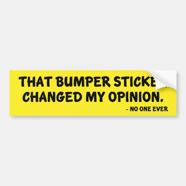 Changed My Opinion Bumper Sticker (Front)