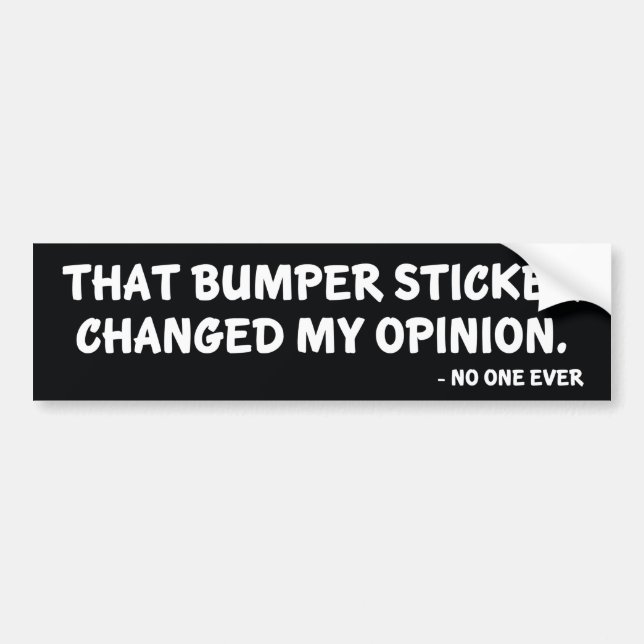 Changed My Opinion Bumper Sticker (Front)