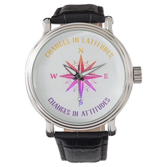 Changes in Latitudes, Changes in Attitudes compass Watch (Front)