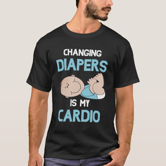 changing diapers is my cardio gyrm mother T-Shirt (Front)