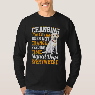 Changing The Clocks Does Not Change Feeding Time S T-Shirt
