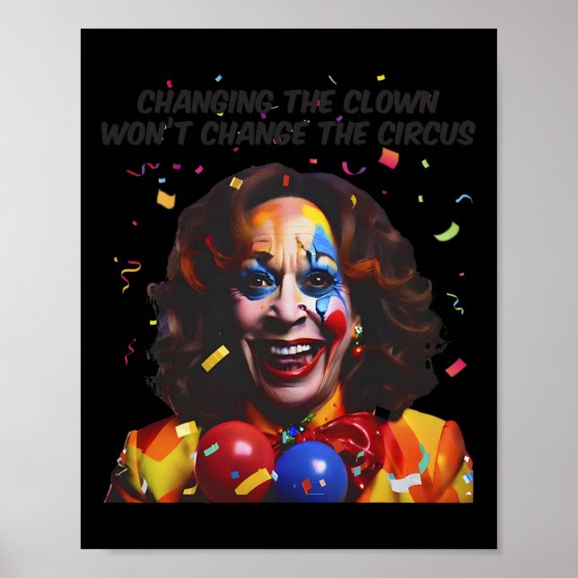 Changing The Clown Won’t Change The Circus Kamala  Poster (Front)