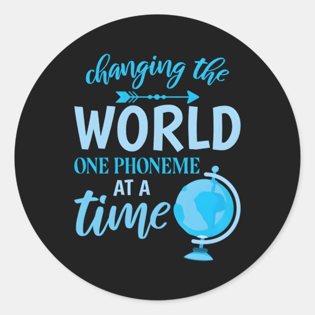 Changing The World One Phoneme At A Time Classic Round Sticker (Front)