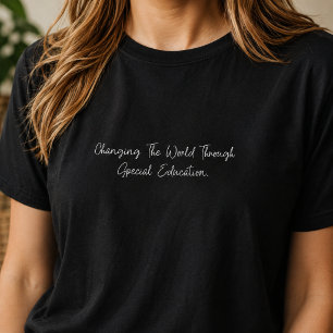 Changing The World Through Special Education T-Shirt