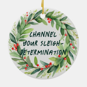 Channel Your Sleigh-determinatioChristmas Ornament