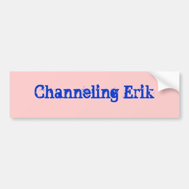 Channeling Erik Bumpersticker Bumper Sticker (Front)
