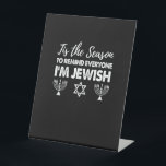 Chanukkah Funny Tis The Season Everyone Im Jewish Pedestal Sign<br><div class="desc">Chanukkah Funny Tis The Season Everyone Im Jewish: A humourous Hanukkah design that playfully celebrates Jewish pride. Perfect for sharing laughs and light. Clever,  witty,  and festive.</div>