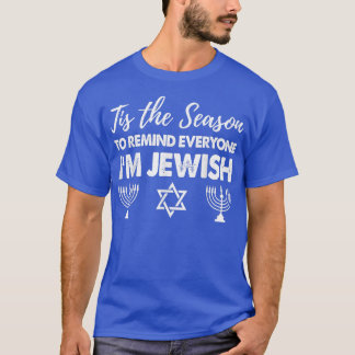 Chanukkah Funny Tis The Season To Remind Everyone  T-Shirt