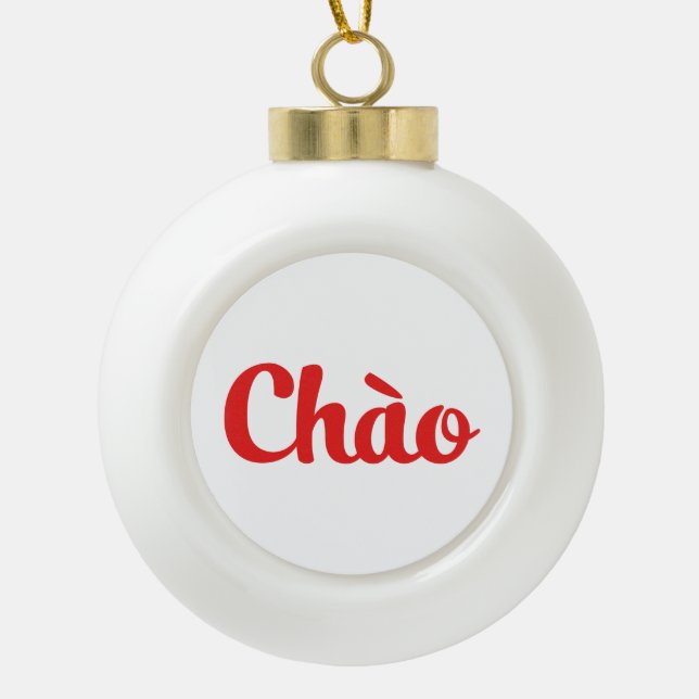 Chào / Hello ~ Vietnam / Vietnamese / Tiếng Việt Ceramic Ball Christmas Ornament (Front)