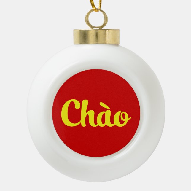 Chào / Hello ~ Vietnam / Vietnamese / Tiếng Việt Ceramic Ball Christmas Ornament (Front)