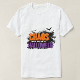 🎃 Chaos But Make It Halloween Funny Spooky Quote  T-Shirt