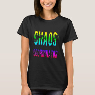 Chaos Coordinator 1 T-Shirt