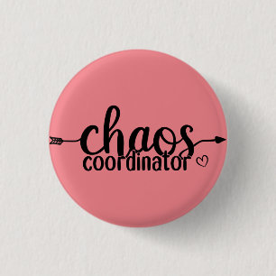 Chaos coordinator 3 cm round badge