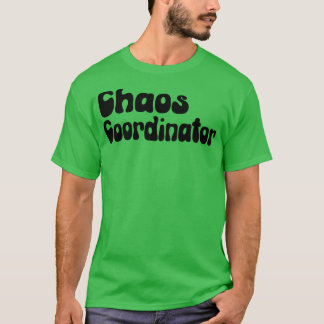 Chaos Coordinator 5 T-Shirt