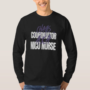 Chaos Coordinator A K A NICU Nurse T-Shirt