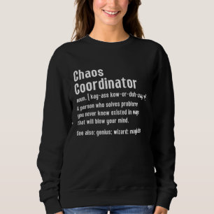 Chaos Coordinator Definition Person Who Solves Cha Sweatshirt