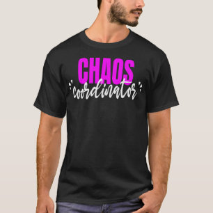 Chaos Coordinator Funny Parent Teacher T-Shirt