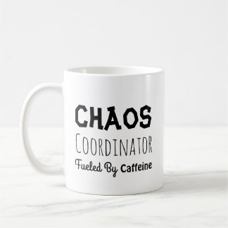 Chaos Coordinator Funny Quote For Him or Her Coffee Mug