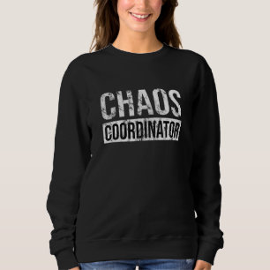 Chaos Coordinator Funny Sarcastic Humour Teacher Sweatshirt
