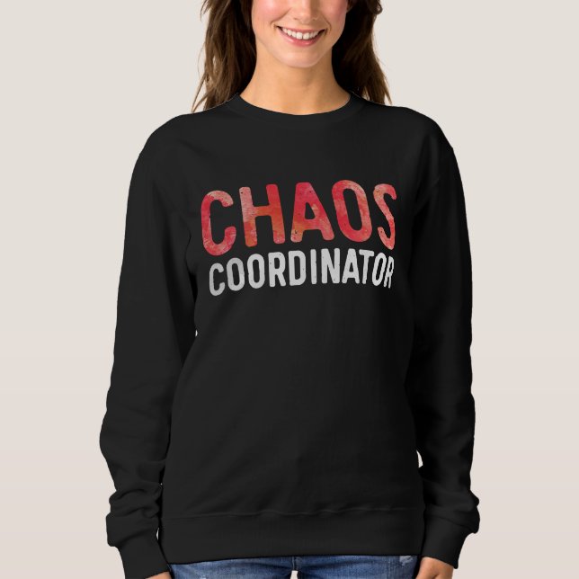 Chaos Coordinator  Mum and Dad Sweatshirt (Front)