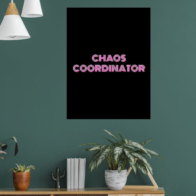 Chaos Coordinator Poster – Funny Black & White Fun (Living Room 1)