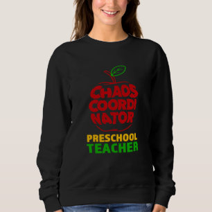 Chaos Coordinator Preschool Teacher Sweatshirt