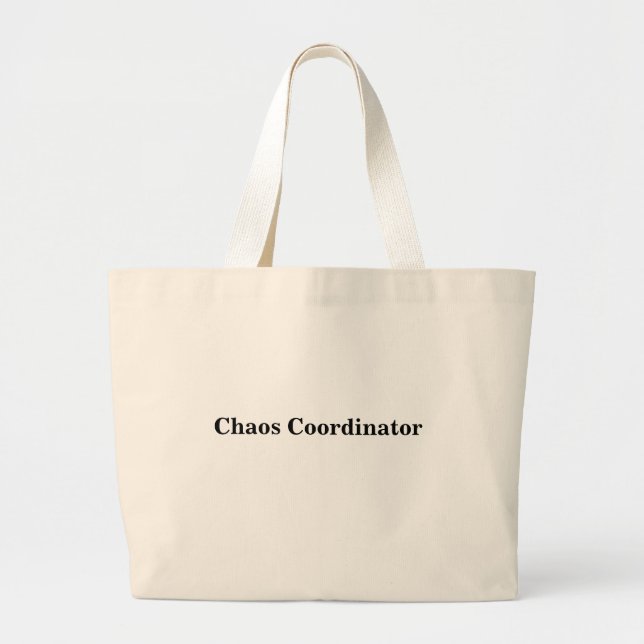 Chaos Coordinator Quote for Teachers or Parents Large Tote Bag (Front)