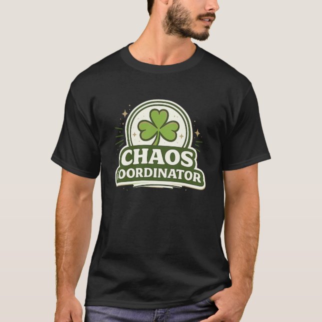 Chaos Coordinator Shirt Shamrock Clover Funny Iris (Front)