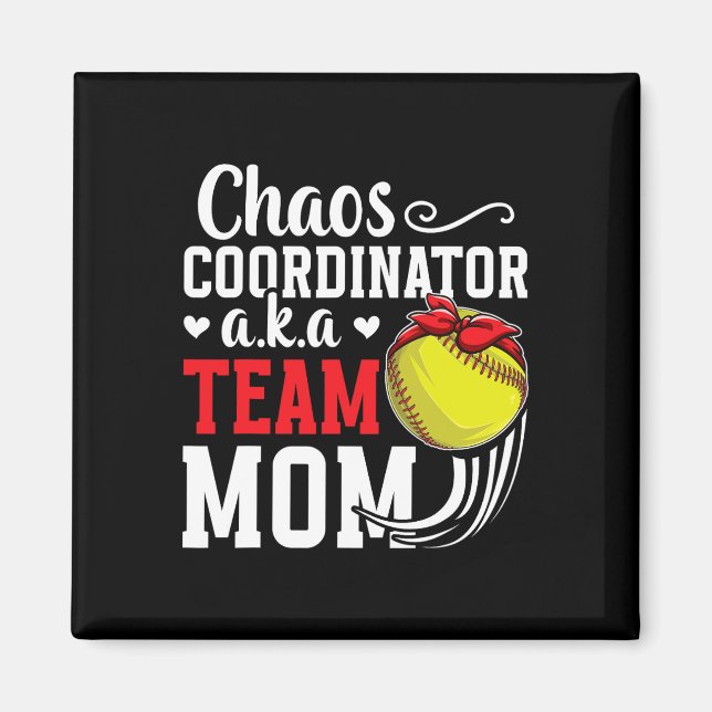 Chaos Coordinator Softll Team Mom Softll Team Mama Magnet (Front)