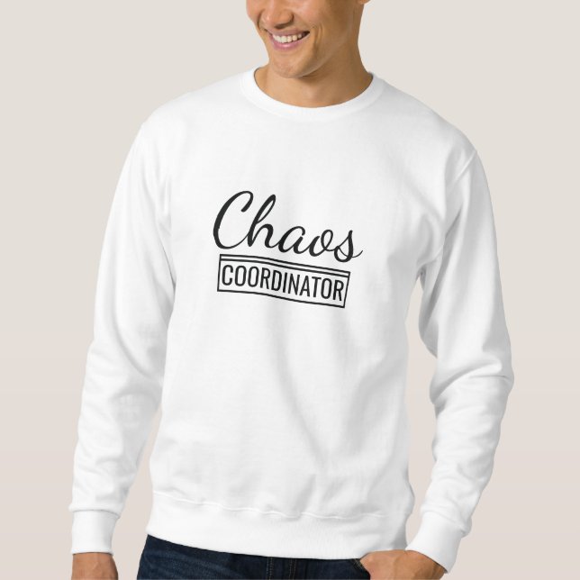 Chaos Coordinator Sweatshirt (Front)