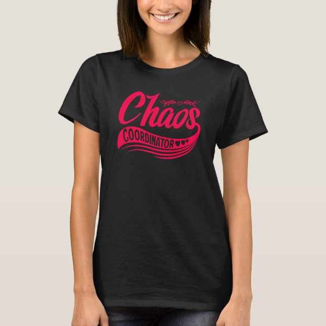 Chaos Coordinator T-Shirt (Front)