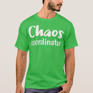 Chaos Coordinator T-Shirt