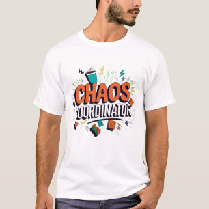 Chaos Coordinator T-Shirt