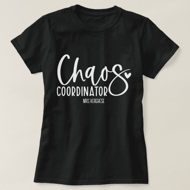 Chaos Coordinator Teacher  T-Shirt (Design Front)
