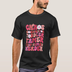 Chaos Coordinator Toddler Tamer Tiny Human Herder T-Shirt